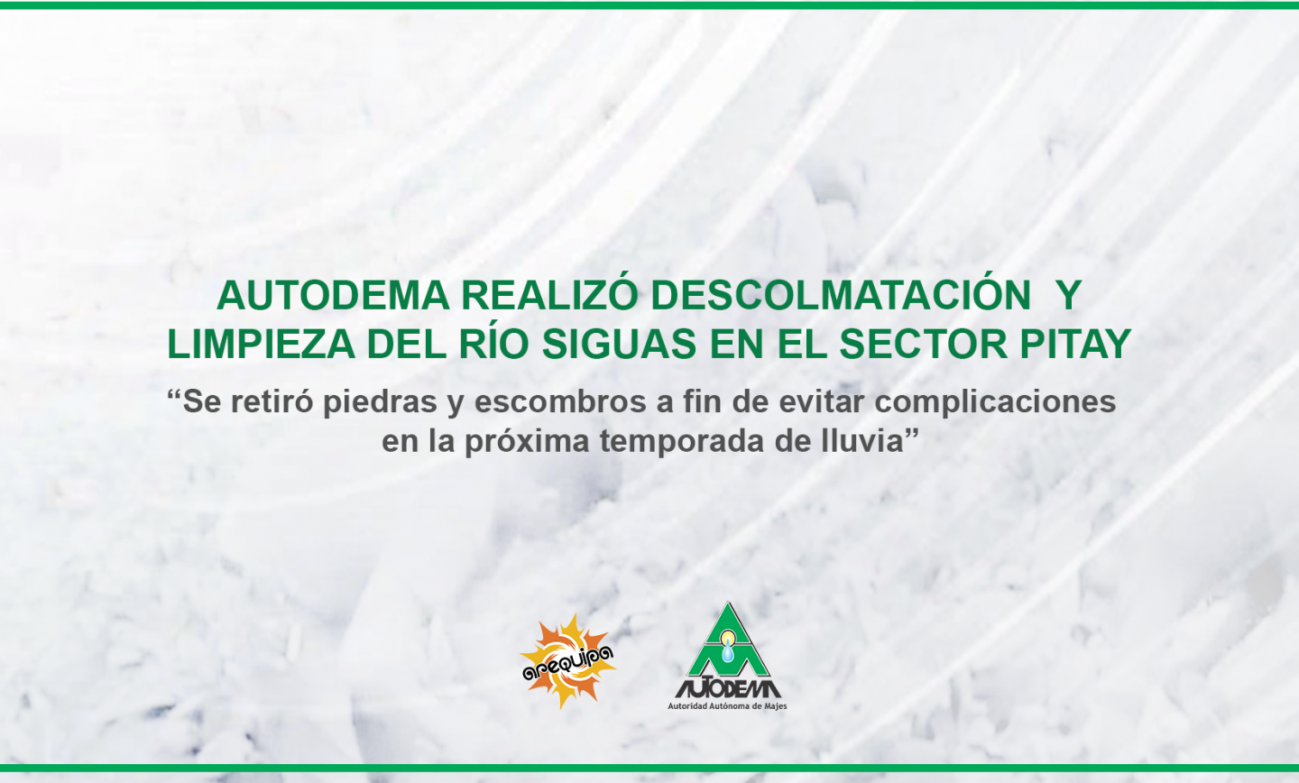 AUTODEMA REALIZÓ DESCOLMATACIÓN Y LIMPIEZA DEL RÍO SIGUAS EN EL SECTOR PITAY